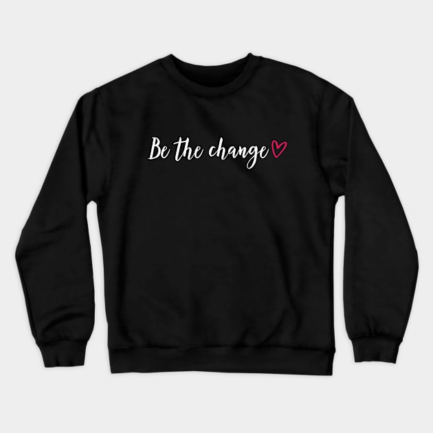 Be the change - red heart Crewneck Sweatshirt by ArtfulTat